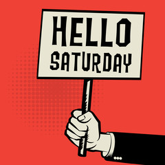 Poster in hand, business concept with text Hello Saturday, vecto