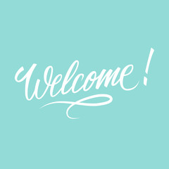 Welcome inscription. Hand drawn lettering. Greeting card with calligraphy. Handwritten design element. Vector illustration.