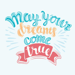 May your dreams come true. Handwritten vecotor lettering