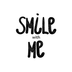 Inscription - Smile with me. Hand drawn lettering.