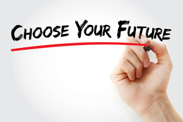 Hand writing Choose Your Future with marker, concept background