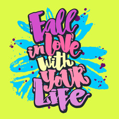 Fall in love with your life