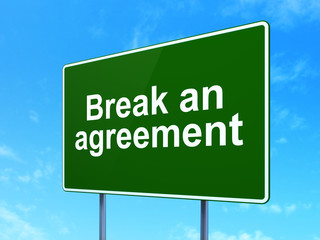 Law concept: Break An Agreement on road sign background