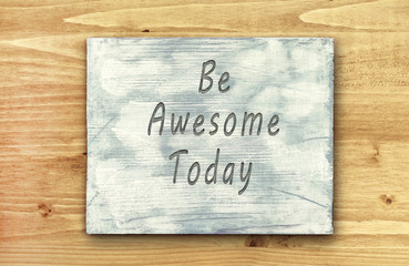 Motivational phrase note, Be Awesome Today sign.