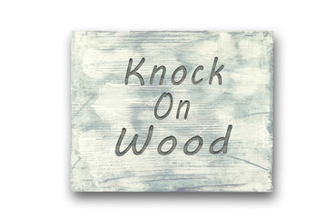 Motivational phrase note, Knock On Wood sign.