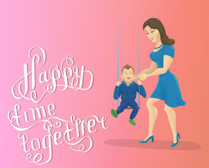 Smiling mother with cute son on swing. Lettering happy time toge