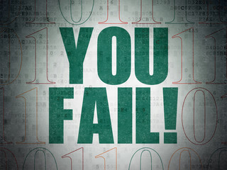 Business concept: You Fail! on Digital Data Paper background