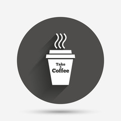 Take a Coffee sign icon. Hot Coffee cup.