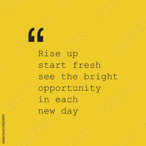 "Rise Up Start Fresh See the Bright Opportunity in Each