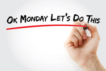 Hand writing Ok Monday Lets Do This with marker, concept background