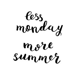 Less monday more summer. Brush lettering.