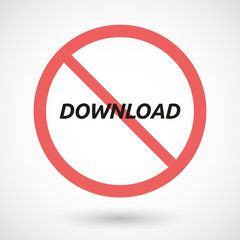 Isolated forbidden signal with    the text DOWNLOAD