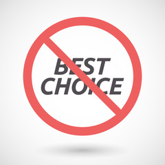 Isolated forbidden signal with    the text BEST CHOICE