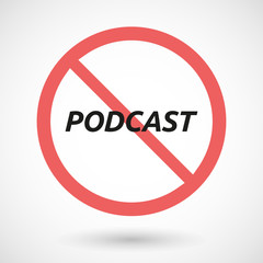 Isolated forbidden signal with    the text PODCAST