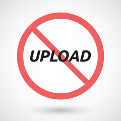 Isolated forbidden signal with    the text UPLOAD