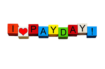 I Love Payday - sign for getting paid, wages & business - design isolated on white.