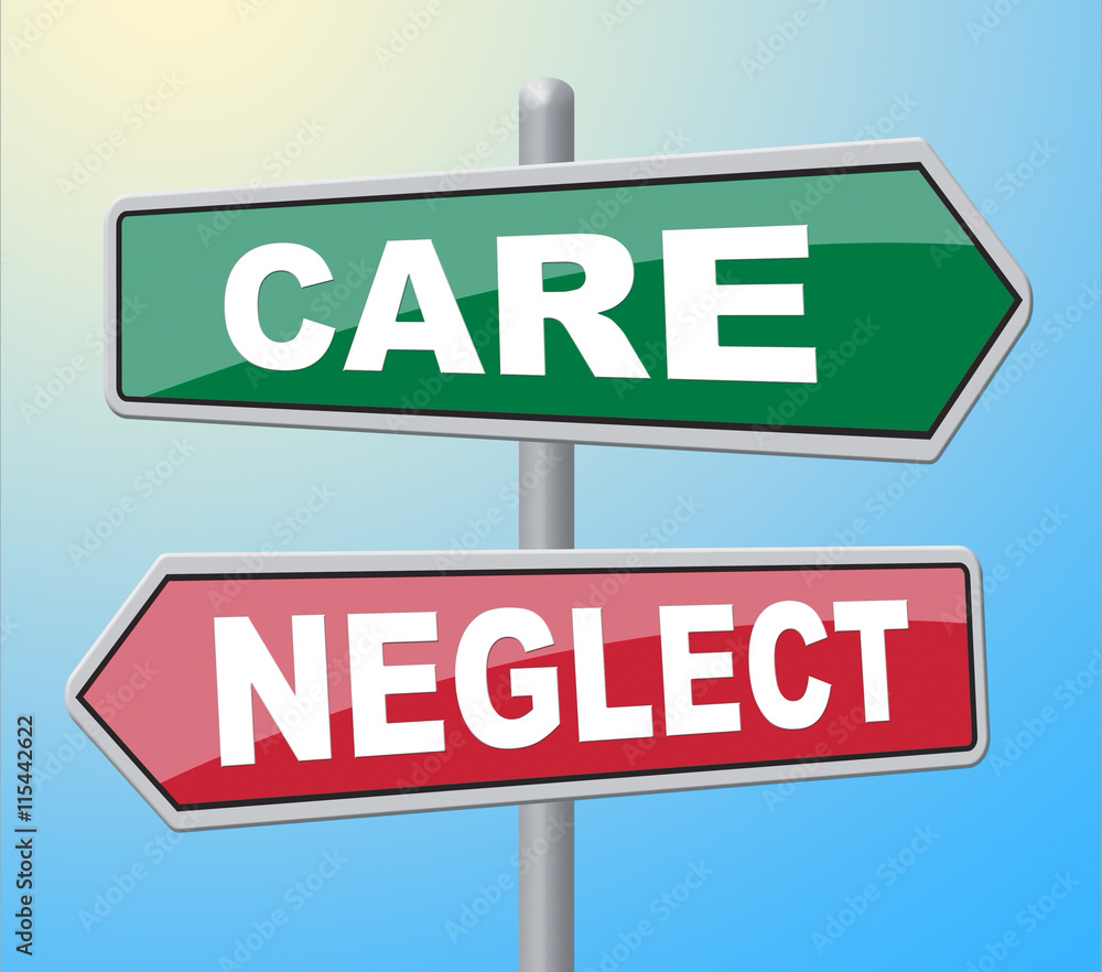 Poster care neglect means looking after and displaying