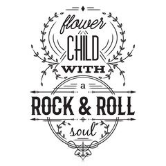 Typography poster. Flower child with rock and roll soul. Inspirational  quote. Concept design for t-shirt, print, card. Vintage vector illustration