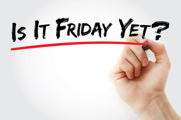 Hand writing Is It Friday Yet? with marker, concept background