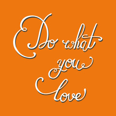 Do what you love.