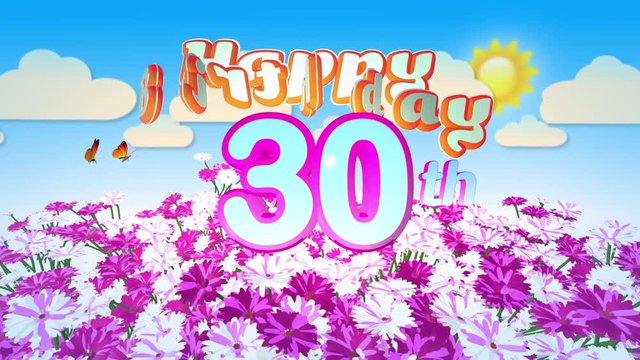 Happy 30th Birthday in a Field of Flowers while two little Butterflys circulating around the Logo. Twenty seconds seamless looping Animation.
