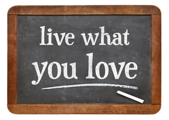 Obraz premium Live what you love