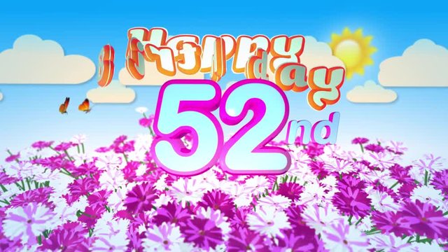 Happy 52nd Birtday in a Field of Flowers while two little Butterflys circulating around the Logo. Twenty seconds seamless looping Animation.