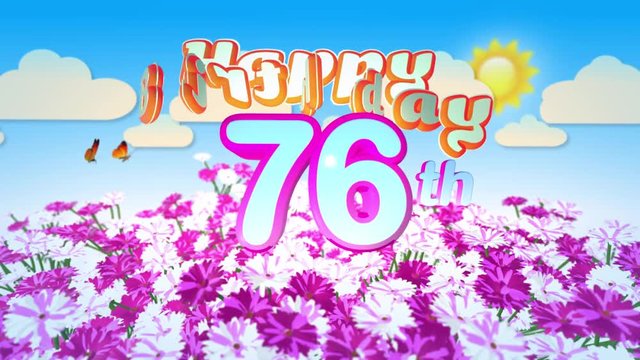 Happy 76th Birtday in a Field of Flowers while two little Butterflys circulating around the Logo. Twenty seconds seamless looping Animation.