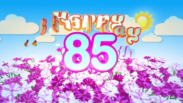 Happy 85th Birtday in a Field of Flowers while two little Butterflys circulating around the Logo. Twenty seconds seamless looping Animation.