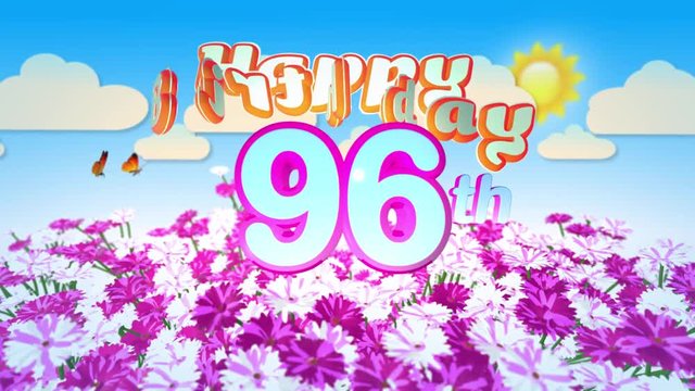 Happy 96th Birtday in a Field of Flowers while two little Butterflys circulating around the Logo. Twenty seconds seamless looping Animation.