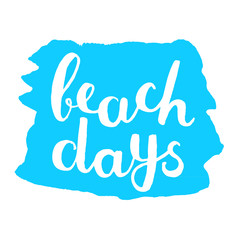 Beach days. Brush hand lettering.