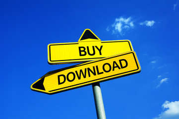 Buy or Download - Traffic sign with two options - illegal crime of sharing and distribution of warez data - films, music, software, games - through website and P2P sites