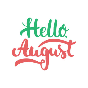 Hand drawn typography lettering phrase Hello, august isolated on the white background. Fun calligraphy for greeting and invitation card or t-shirt print design.