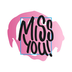 Miss you - hand drawn lettering phrase, isolated on the white background. Fun brush ink inscription for photo overlays, typography greeting card or t-shirt print, flyer, poster design.