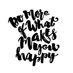 Do more of what makes you happy