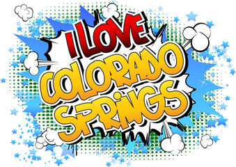 I Love Colorado Springs - Comic book style word.