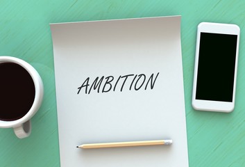 AMBITION, message on paper, smart phone and coffee on table, 3D rendering