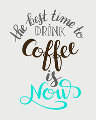 the best time to drink coffee is now handwritten calligraphy ins