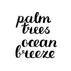 Palm trees, ocean breeze. Brush hand lettering.