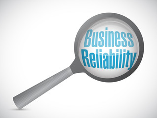 Business reliability magnify glass sign concept