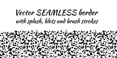 Vector seamless pattern with black ink blots, splash and brush strokes. Horizontal banner, seamless border. Black and white creative artistic background. Series of Drawn Vector  Blots, Brush, Strokes.