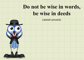 Be wise in deeds Jewish proverb 