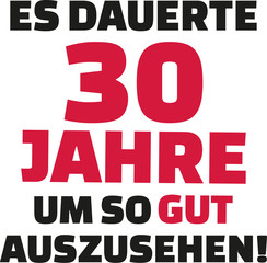 It took me 30 years to look this good - 30th birthday - german