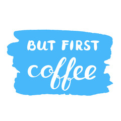 But first coffee. Brush lettering.