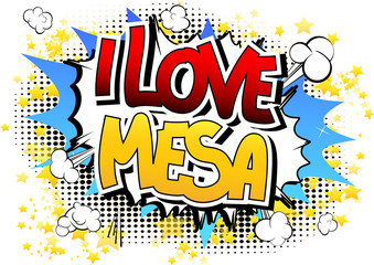 I Love Mesa - Comic book style word.