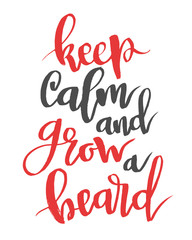 Keep calm and grow a beard. Modern calligraphy quote, brush font