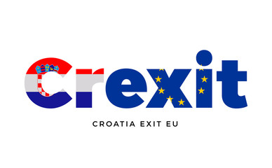 CREXIT - Croatia exit from European Union on Referendum.