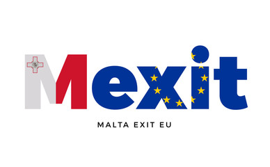 MEXIT - Malta exit from European Union on Referendum.