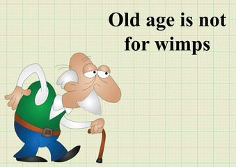Old age is not for wimps