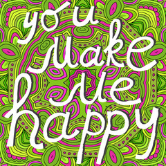 Vector lettering. You make me happy phrase. Hand drawn art poster